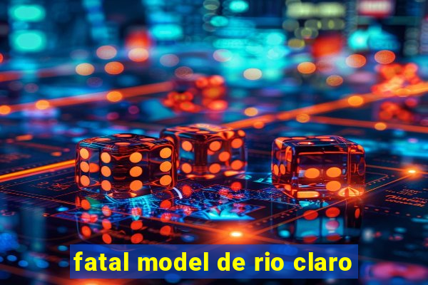 fatal model de rio claro